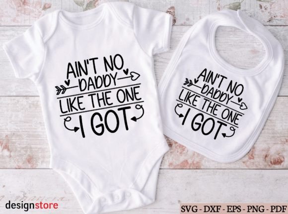 Ain t No Daddy Like the One I Got Svg Graphics for T-Shirt Designs