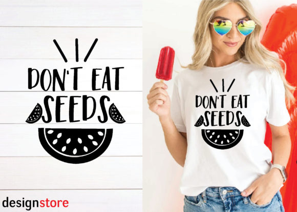 Don t Eat Seeds Svg Graphics and T-Shirt Designs