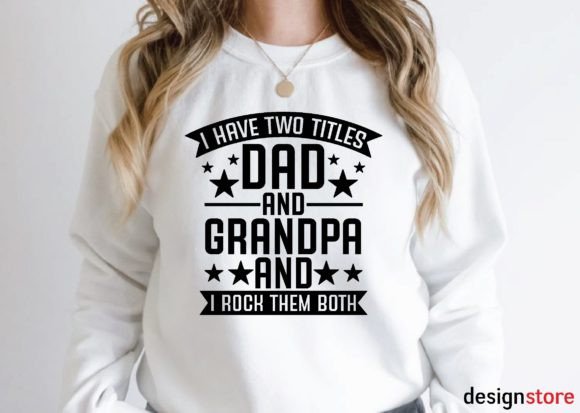 I Have Two Titles Dad and Grandpa Graphics for T-Shirt Designs