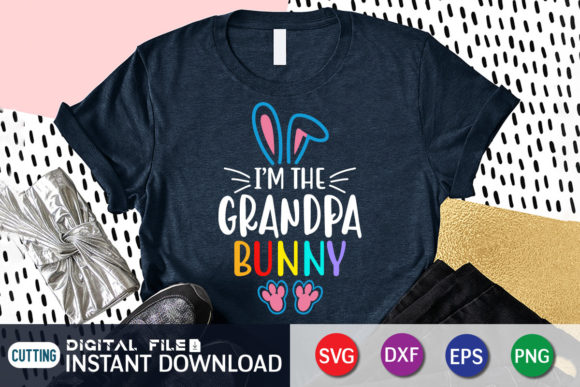 I m the Grandpa Bunny Funny Easter SVG for Graphics and Crafts