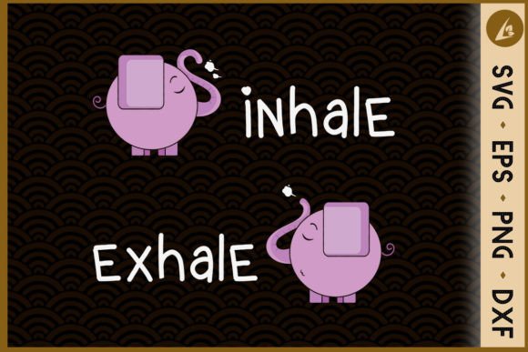 Inhale Exhale Funny Elephant SVG for Crafts and Graphics