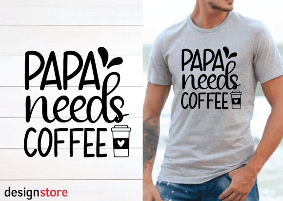 Papa Needs Coffee Svg Graphics and T-Shirt Designs