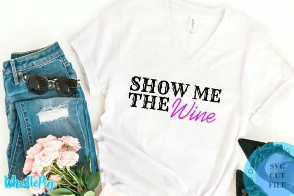 Show Me the Wine SVG Funny Wine SVG for Graphics and Crafts