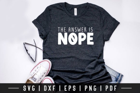 The Answer is Nope - Funny Quotes SVG for Graphics & Crafts