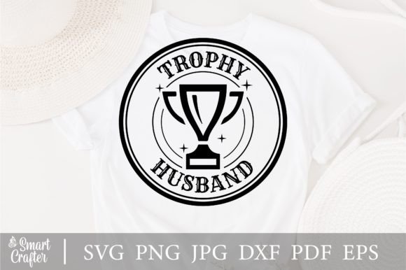 Trophy Husband Funny Shirt Svg Design for Graphics & Crafts
